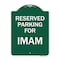 Signmission Designer Series Parking Reserved for Imam, Green & White Aluminum Sign, 18" x 24", GW-1824-23383 A-DES-GW-1824-23383 - alternate 1